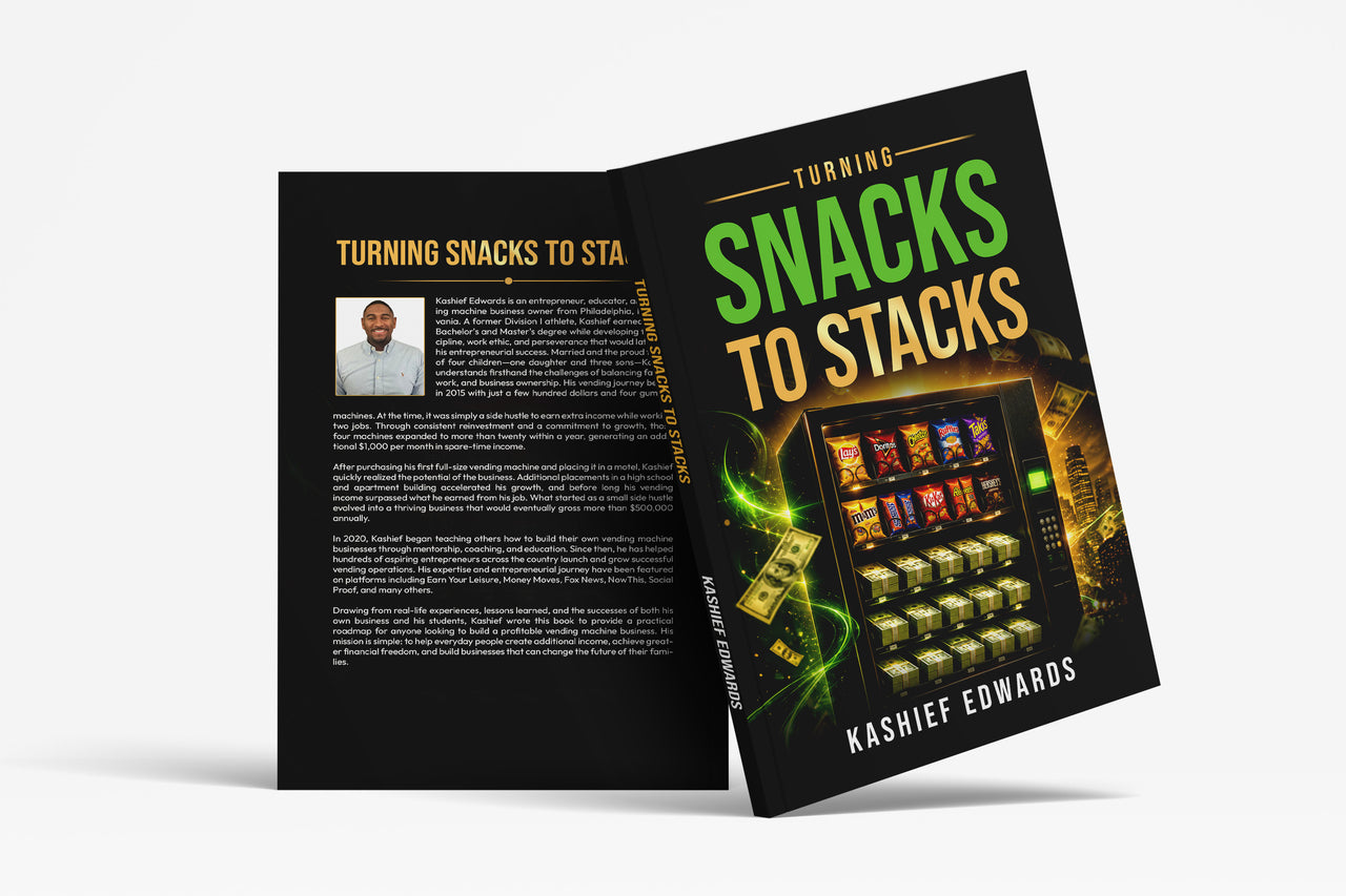 Turning Snacks to Stacks: (eBook) A Real-World Guide to Securing Winning Vending Machine Locations & Building Financial Freedom While Working Full-Time | Build a Business That Earns While You're Still at Work